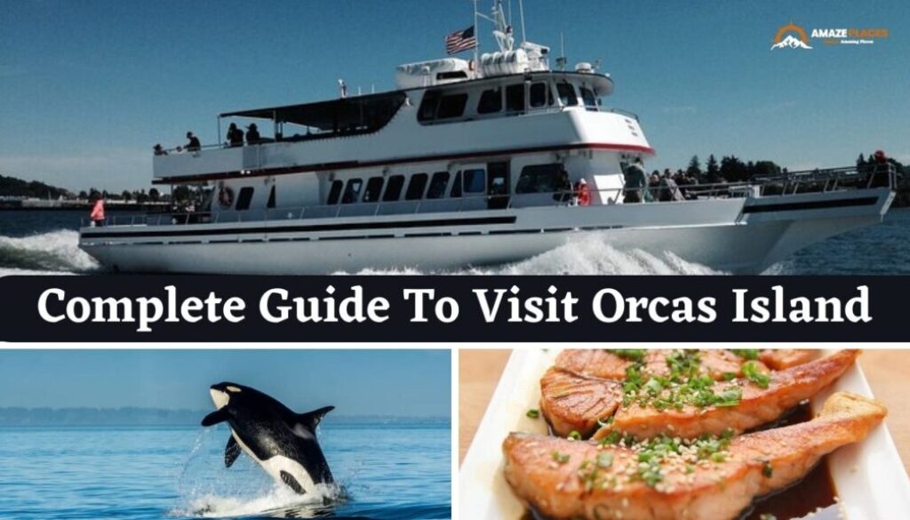 Complete Guide To Visit Orcas Island