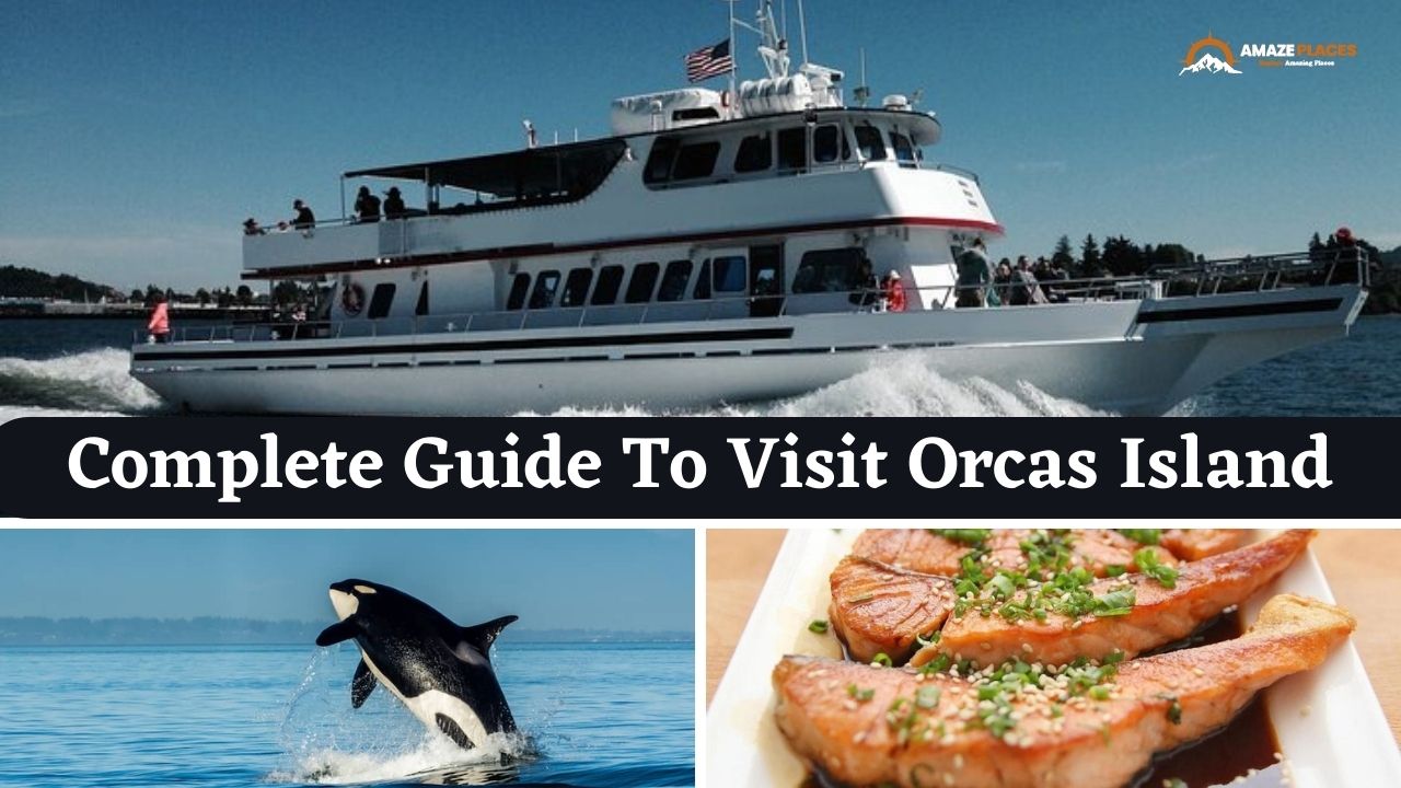 Complete Guide To Visit Orcas Island