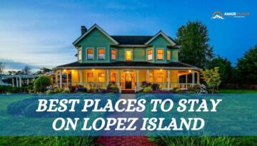 Best Places To Stay On Lopez Island, Wa